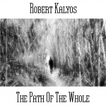 Robert Kalyos - The Path Of The Whole