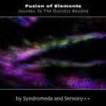 Fusion of Elements (Syndromeda + Sensory ++) - Journey to the Outness Beyond