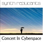 Synth Replicants - Concert in Cyberspace