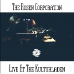 The Rosen Corporation - Live At The Kulturladen