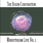 The Rosen Corporation - Mindstream Live Vol. 1
