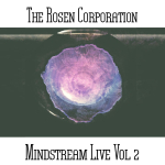 The Rosen Corporation - Mindstream Live Vol. 2