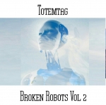 Totemtag - Broken Robots Vol 2