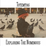 Totemtag - Exploring The Numinous