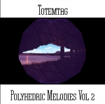 Totemtag - Polyhedric Melodies Vol 2