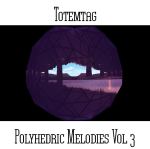 Totemtag - Polyhedric Melodies Vol 3