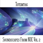 Totemtag - Soundscapes From NDE Vol 2