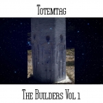 Totemtag - The Builders Vol. 1