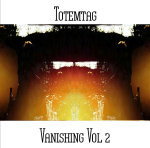 Totemtag - Vanishing Vol 2