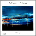 Mark Isham + Art Lande - We Begin