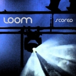 Loom - Scored