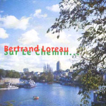 Bertrand Loreau - Sur le Chemin...