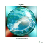 Oöphoi - The Dreaming of Shells