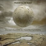 Przemyslaw Rudz - Discreet Charm of an Imperfect Symmetry