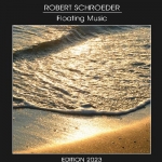 Robert Schroeder - Floating Music Edition 2023